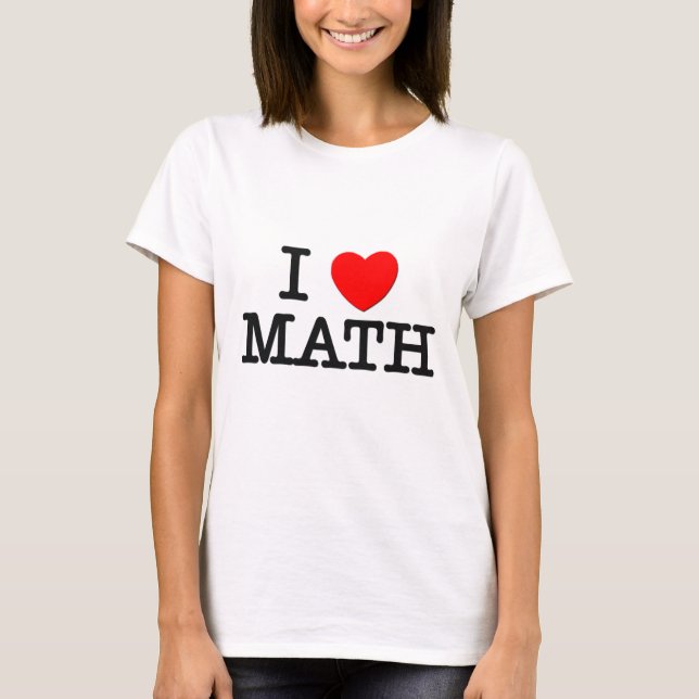 I Love MATH T-Shirt (Front)