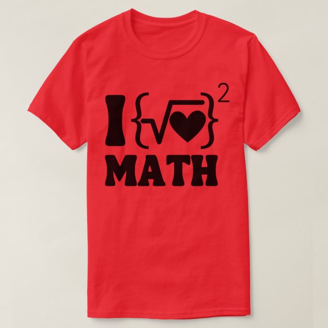 I love math   T-Shirt (Design Front)