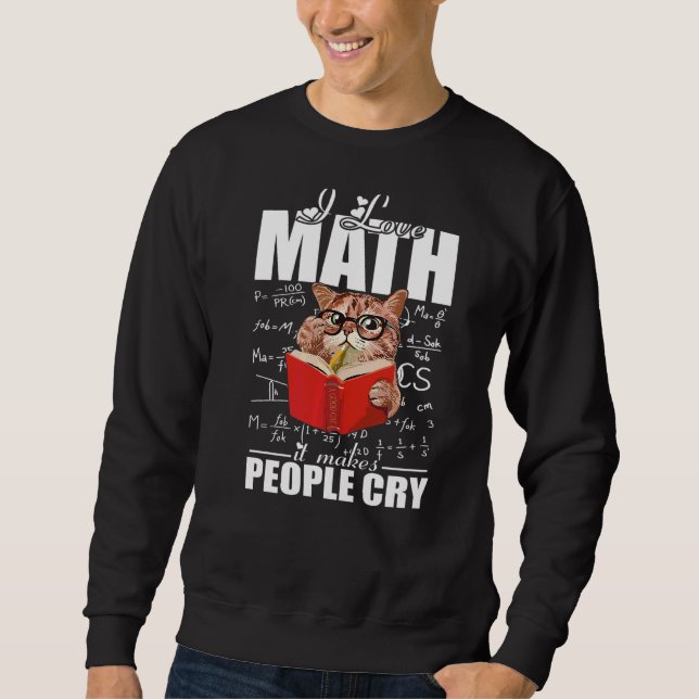 I Love Math Teacher Math Teaching Mathematics Math Sweatshirt (Front)