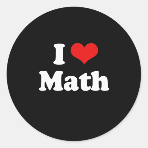 I Love Math Tshirt Classic Round Sticker