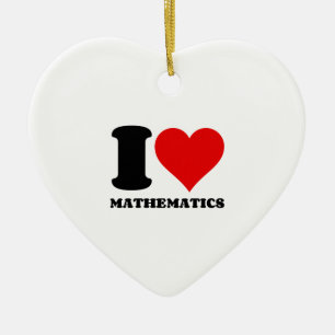 I LOVE MATHEMATICS CERAMIC ORNAMENT
