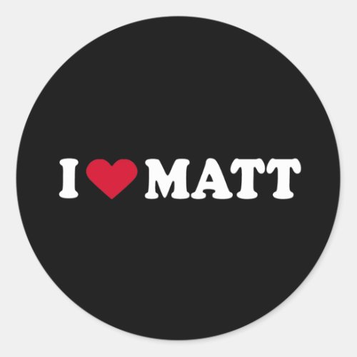 I LOVE MATT CLASSIC ROUND STICKER