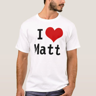 I Love Matt T-Shirt