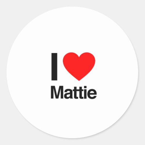 i love mattie classic round sticker