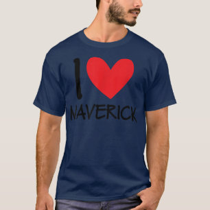 I Love Maverick Name Personalized Men Guy BFF Frie T-Shirt