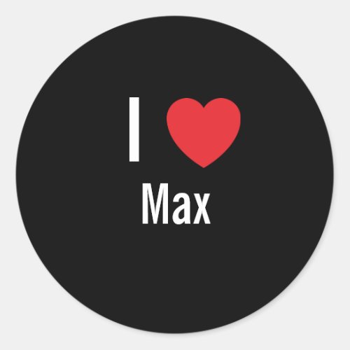 I love Max Classic Round Sticker