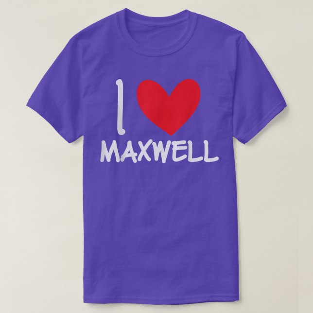 I Love Maxwell Name Personalized Men Guy BFF Frien T-Shirt (Design Front)