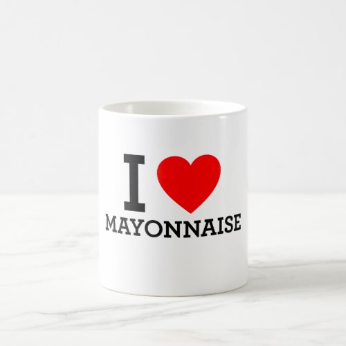 I Love Mayonnaise Coffee Mug