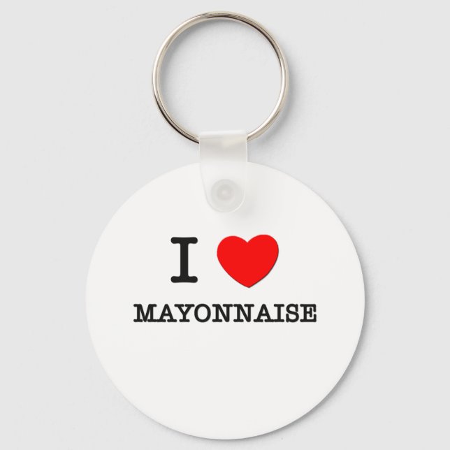 I Love Mayonnaise Keychain (Front)