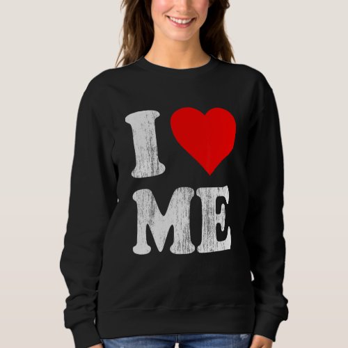 I Love Me Heart Maine I Love Me Heart Maine Sweatshirt