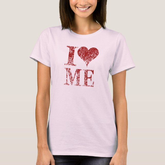 i love me - i heart me tshirt shirt for her (Front)
