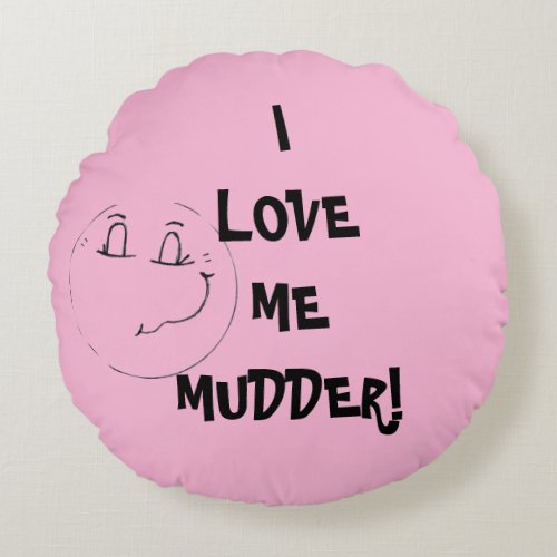 I LOVE ME MUDDER pillow