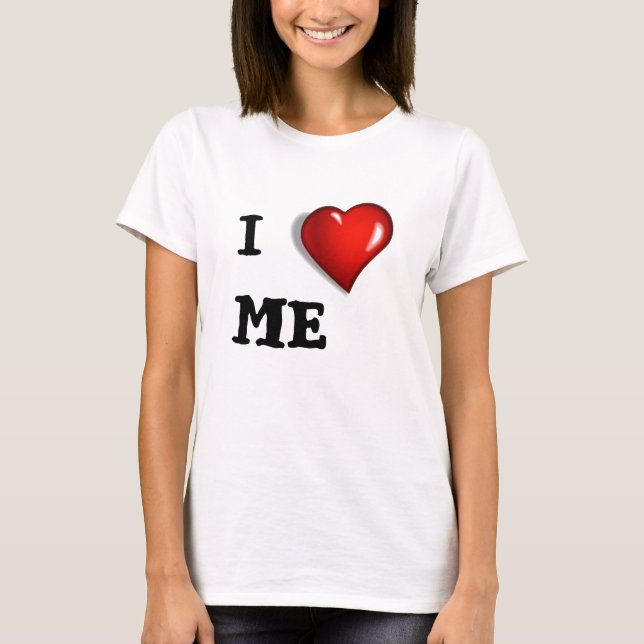 I Love Me T-Shirt (Front)