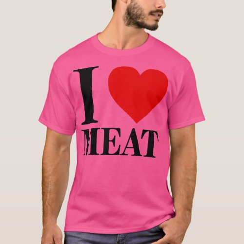 I Love Meat For Food Lover Foodie  T_Shirt