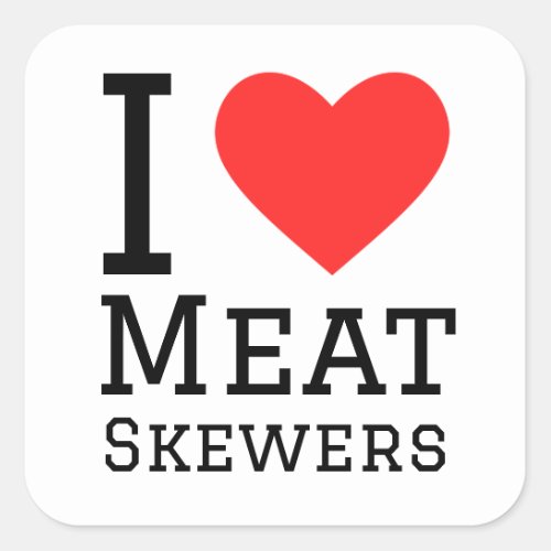 I love meat skewers square sticker