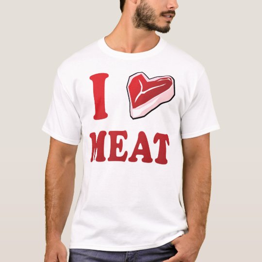 I Love Meat T-Shirt | Zazzle.com