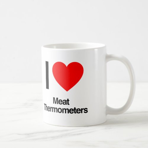 i love meat thermometers coffee mug