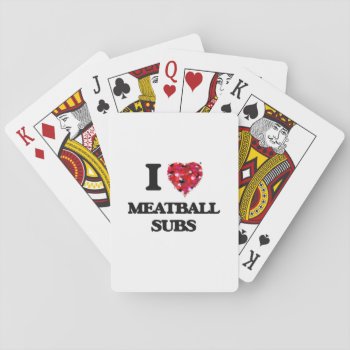 I Love Meatball Subs Playing Cards by giftsilove at Zazzle