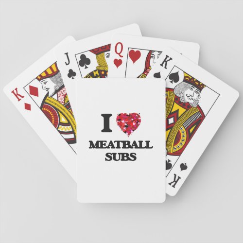 I love Meatball Subs Playing Cards