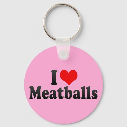 I Love Meatballs Keychain