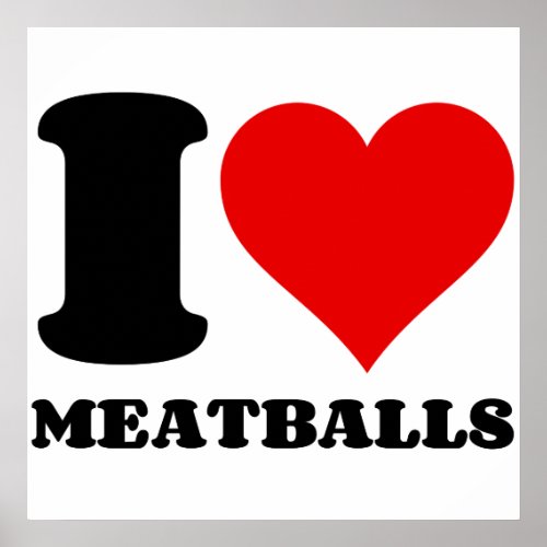 I LOVE MEATBALLS POSTER