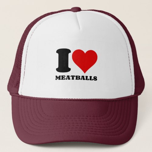 I LOVE MEATBALLS TRUCKER HAT