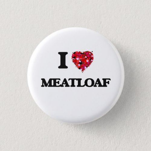 I Love Meatloaf Pinback Button