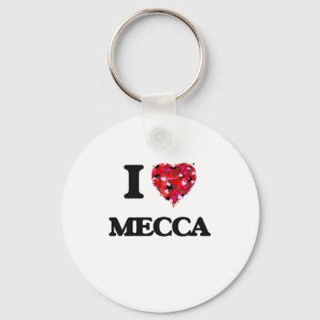 I Love Mecca Keychain by giftsilove at Zazzle