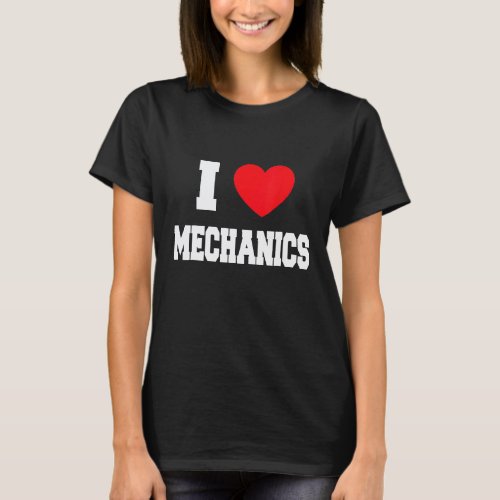 I Love Mechanics T-Shirt