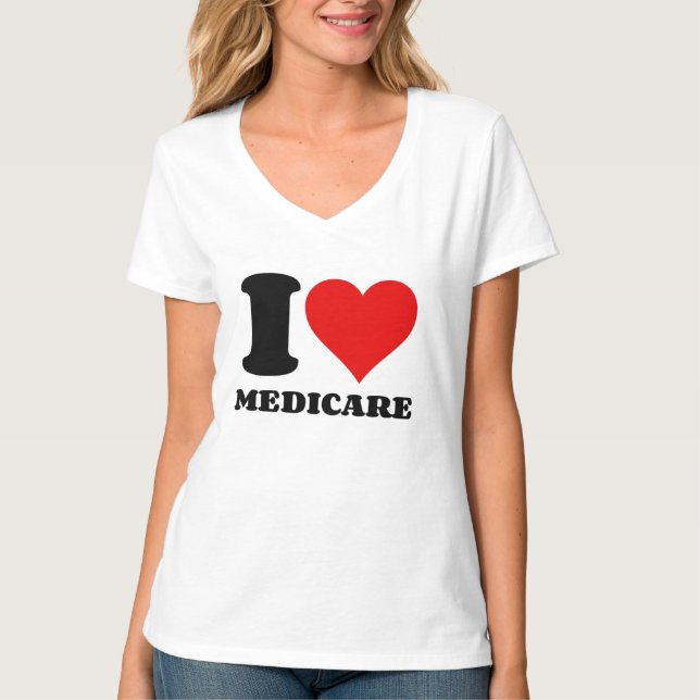 I LOVE MEDICARE T-Shirt (Front)