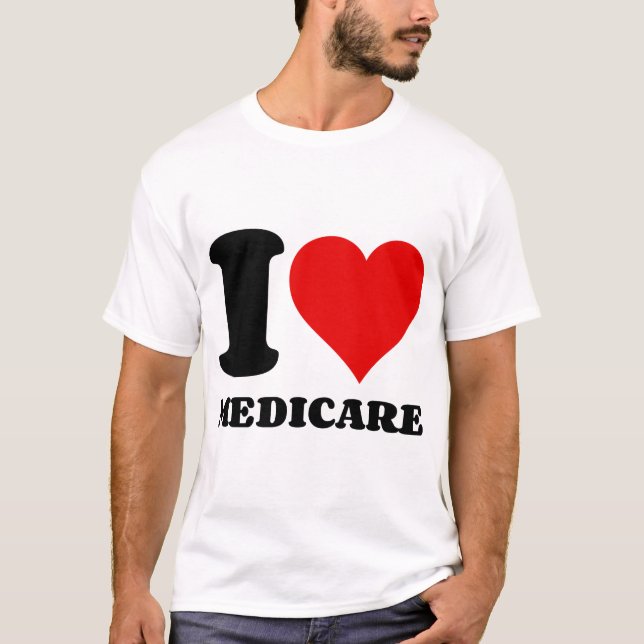 I LOVE MEDICARE T-Shirt (Front)