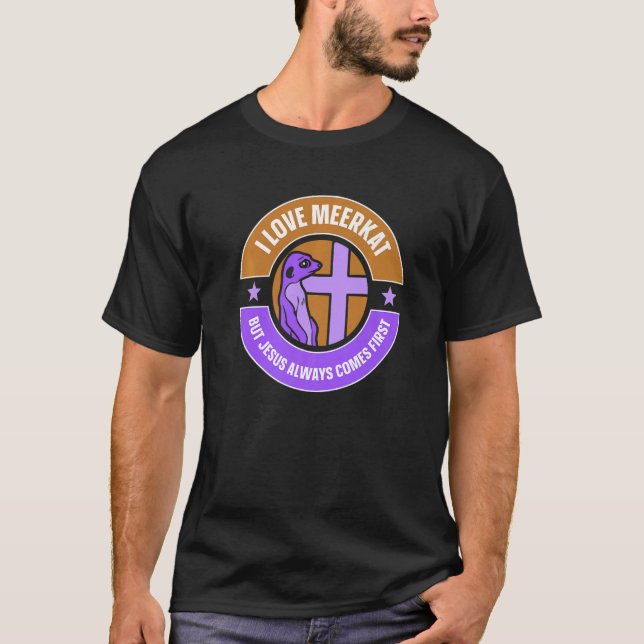 I Love Meerkat But Jesus  Christian Christ Meerkat T-Shirt (Front)