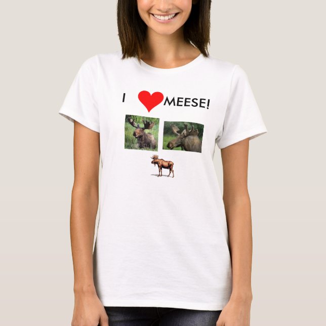 i love meese T-Shirt (Front)