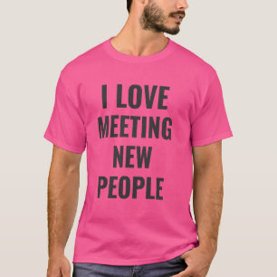 I Love Meeting New People Funny White Lie T-Shirt