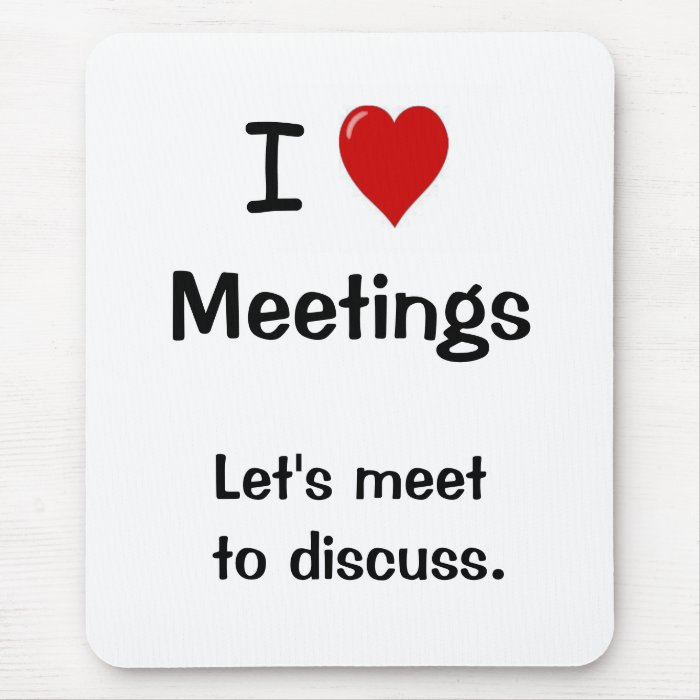 I Love Meetings   Funny Office Saying Mousepad
