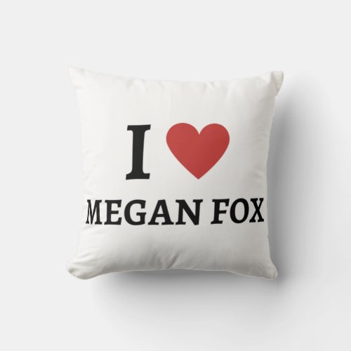 I Love Megan Fox   Throw Pillow