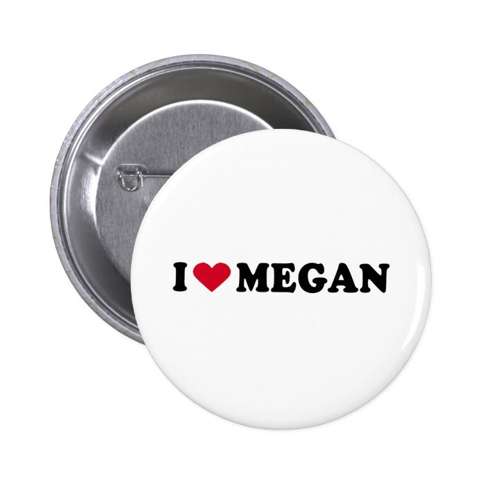 I LOVE MEGAN PINS