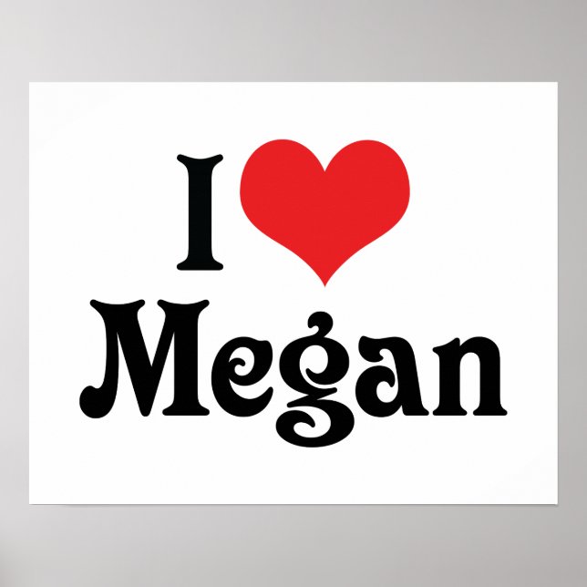 I Love Megan Poster (Front)