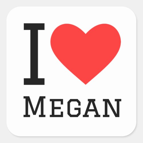 I love Megan Square Sticker