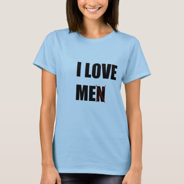 I LOVE MEN (ME) T-Shirt (Front)