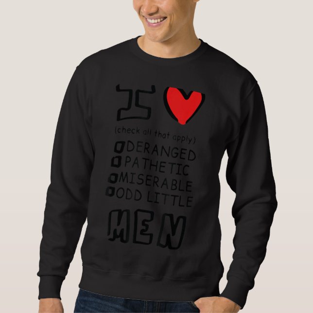I Love Men Sweatshirt (Front)