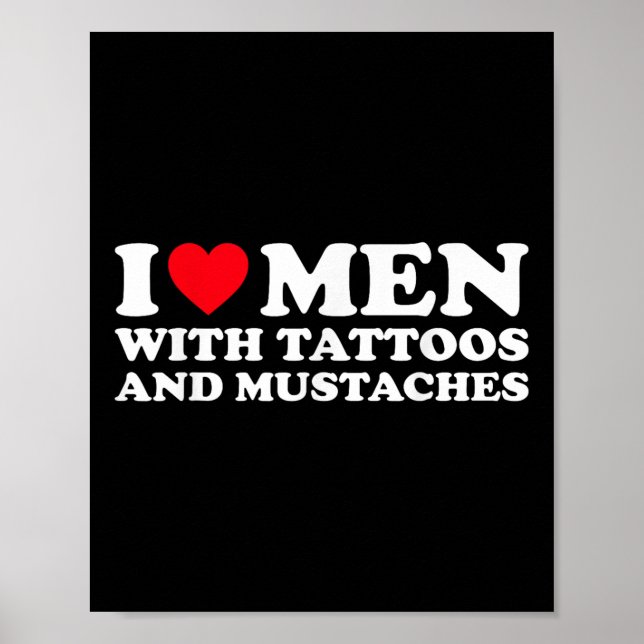 I Love Men With Tattoos And Mustaches  Poster (Front)