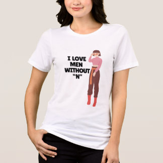 I Love Men Without “N” – Funny Bold Feminist Quote Tri-Blend Shirt