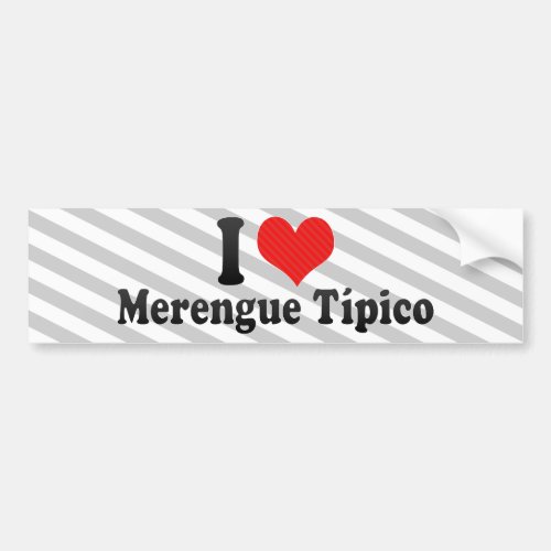 I Love Merengue Tpico Bumper Sticker