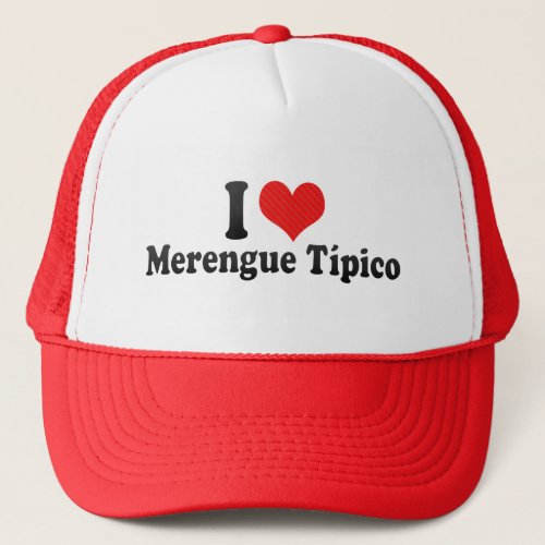 I Love Merengue Tpico Trucker Hat