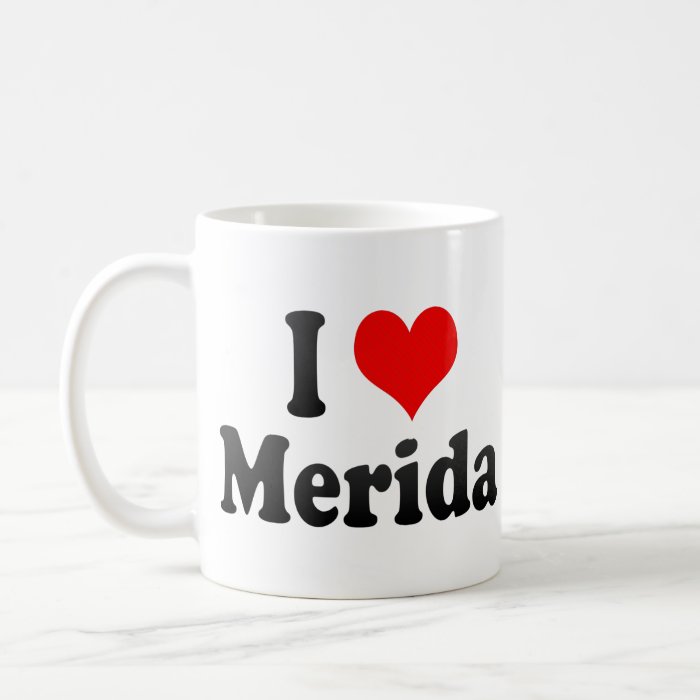 I Love Merida, Mexico Mugs