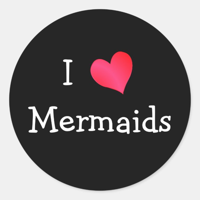 I Love Mermaids Classic Round Sticker (Front)