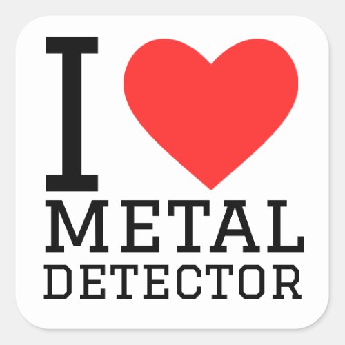 I love metal detector square sticker