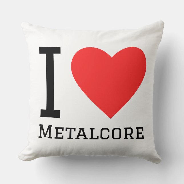 I love metalcore throw pillow (Front)