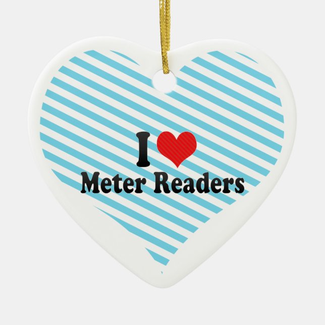 I Love Meter Readers Ceramic Ornament (Front)